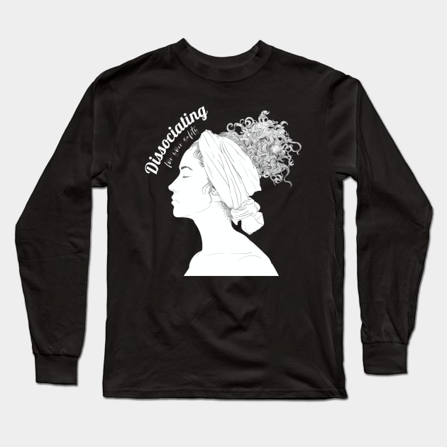 Dissociating for your safety Long Sleeve T-Shirt by yaywow